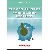 ELEVES PILOTES : APPRENEZ  grer LE STRESS